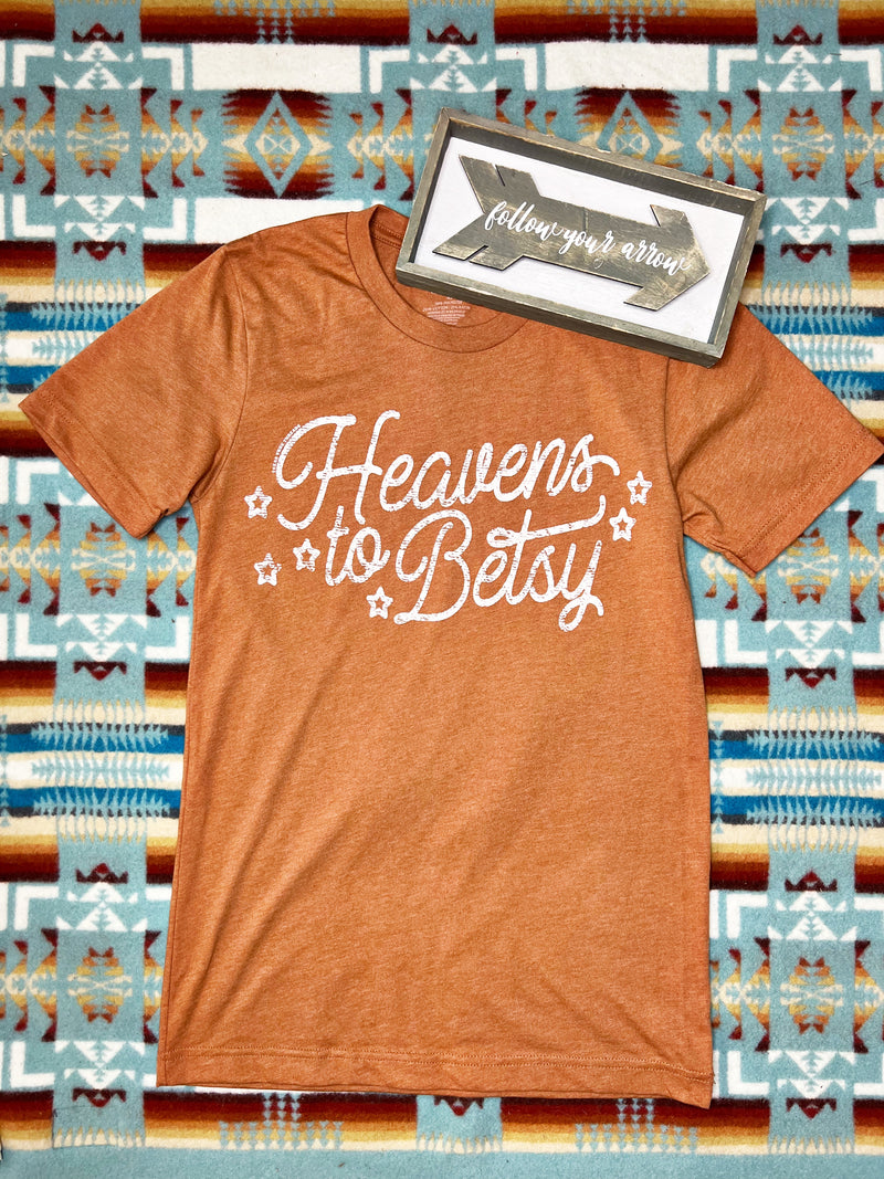 Heavens to Betsy Tee